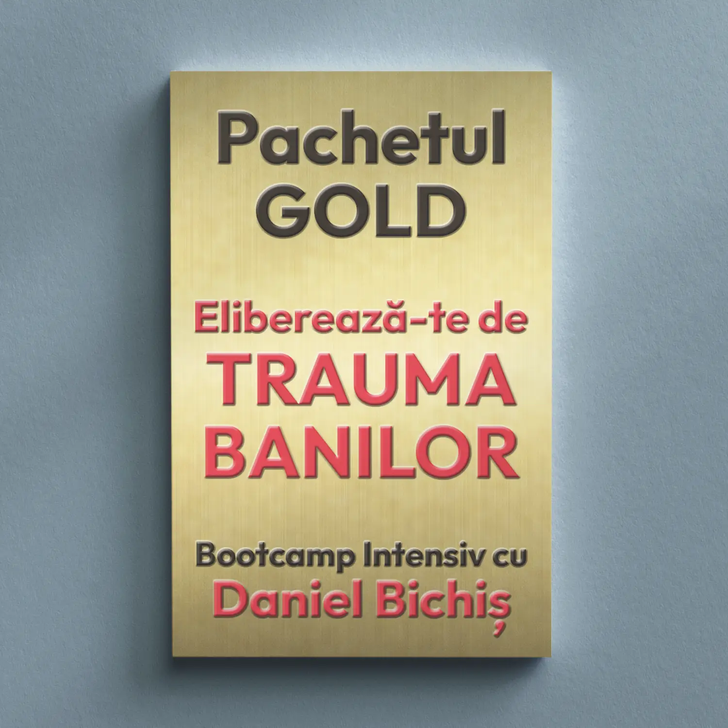 Pachetul Gold la Bootcamp Eliberează-te de Trauma Banilor