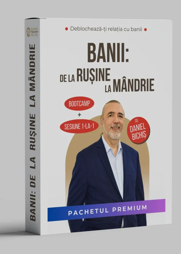 Pachetul PREMIUM Bootcamp „Banii: de la Rușine la Mândrie”, cu Daniel Bichiș